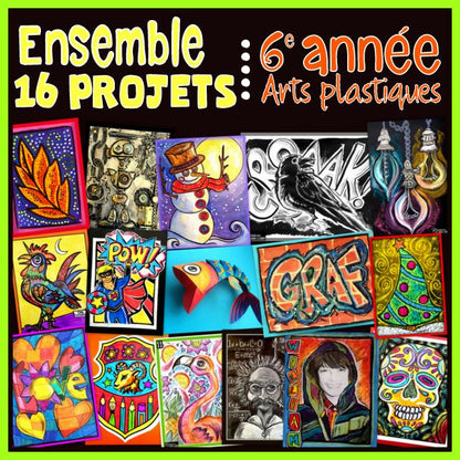 Ensemble 16 projets - Arts plastiques - 6e année